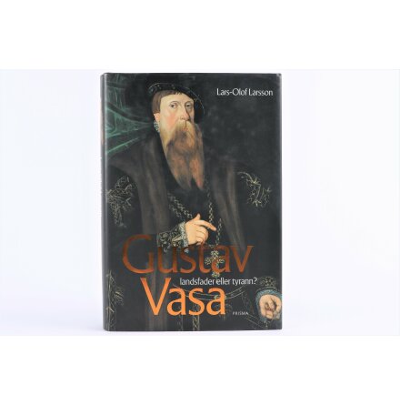 Gustav Vasa - Landsfader Eller Tyrann? - Lars-Olof Karlsson - Samhälle &amp; Historia
