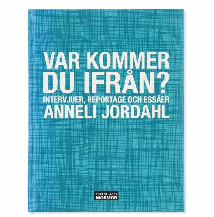 Var Kommer Du Ifrån - Anneli Jordahl - Skönlitteratur & Deckare
