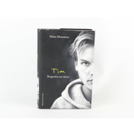 Tim - Biografin om Avicii - Måns Mosesson - Biografier & Memoarer