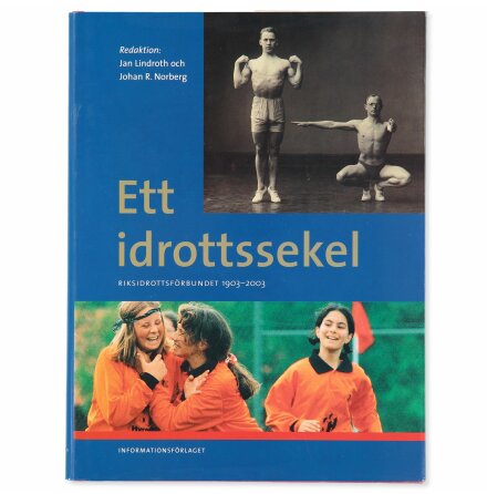 Ett idrottssekel - Riksidrottsfrbundet 1903-2003 - Lindroth &amp; Norberg - Samhlle, Historia &amp; Fakta