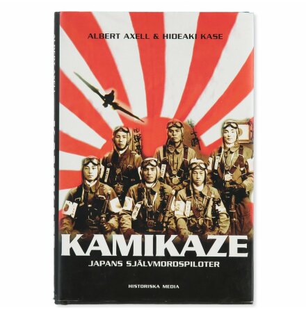Kamikaze Japans självmordspiloter - Albert Axell &amp; Hideaki Kase - Samhälle, Historia &amp; Fakta