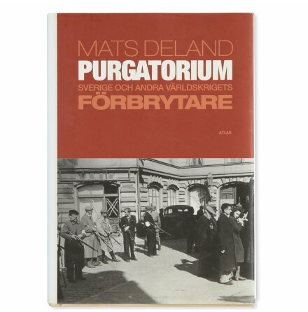 Purgatorium Sverige och andra världskrigets förbrytare - Mats Deland - Samhälle, Historia &amp; Fakta 