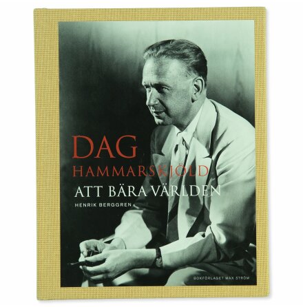 Dag Hammarskjöld: Att Bära Världen - Henrik Berggren - Samhälle, Historia &amp; Fakta 