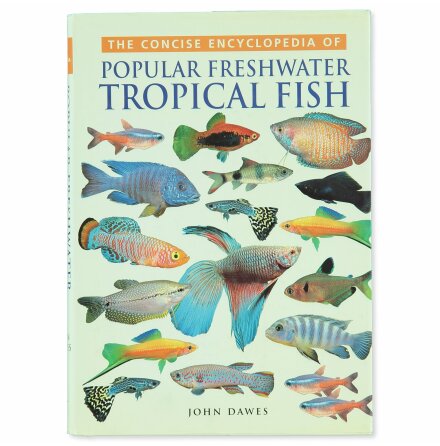 The Concise Encyclopedia of Popular Freshwater Tropical Fish - John Dawes - Atlas, Djur, Natur &amp; Resor - ENG