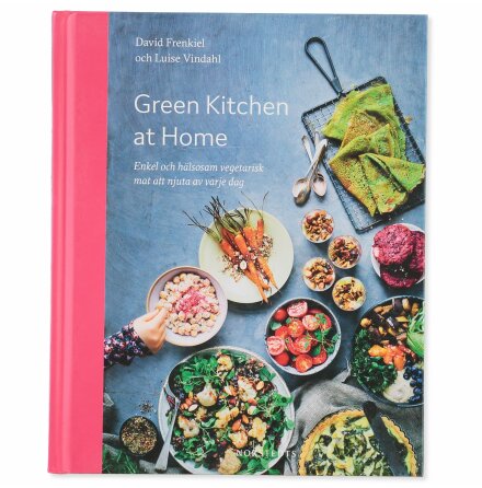 Green Kitchen at Home - David Frenkiel och Luise Vindahl - Mat, Dryck, Hem &amp; Hälsa