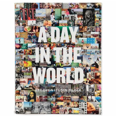 A Day In the World: Ett Dygn I Tusen Bilder - Jeppe Wikstrm, Johan Ersus mfl. - Samhlle, Historia &amp; Fakta