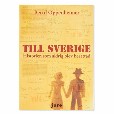 Till Sverige - Historien som aldrig blev berättad - Bertil Oppenheimer - Samhälle, Historia &amp; Fakta 
