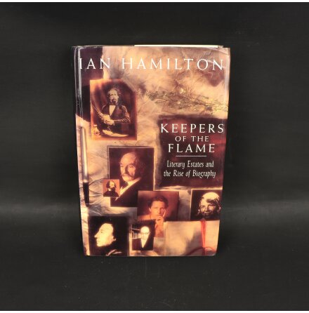 Keepers of the Flame Literary Estates and the Rise of Biography - Ian Hamilton - Samhälle, Historia &amp; Fakta