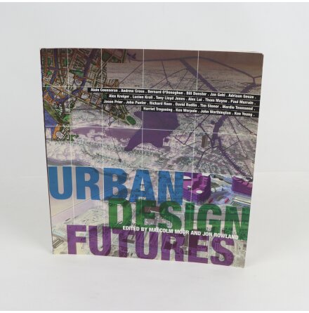 Urban Design Futures - Malcolm Moor &amp; Jon Rowland - Samhlle &amp; Historia