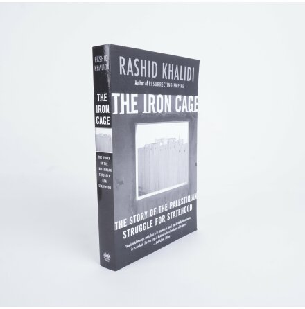 The Iron Cage - Rashid Khalidi - Samhlle &amp; Historia