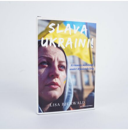 Slava Ukraina - Lisa Bjurwald - Samhlle &amp; Historia