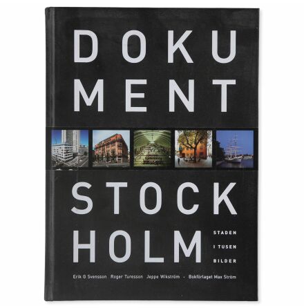 Dokument Stockholm - Staden I Tusen Bilder - Jeppe Wikstrm, Roger Turesson m.fl. - Samhlle &amp; Historia