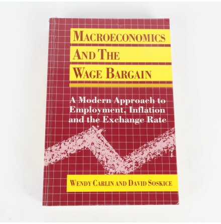 Macroeconomics and the wage bargain - Wendy Carlin &amp; David Soskice - Student &amp; Kurslitteratur